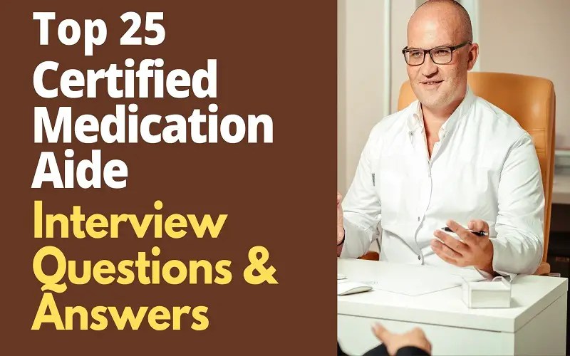 Top 25 Certified Medication Aide Interview Questions and Answers in