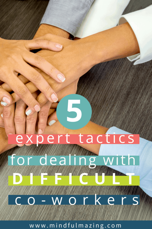 5 Expert Tactics for Dealing With Difficult CoWorkers (Workplace