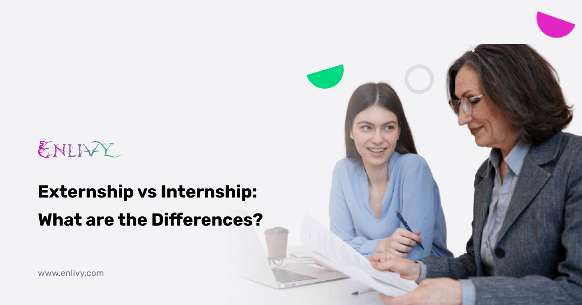 Externship vs Internship What are the differences? Enlivy
