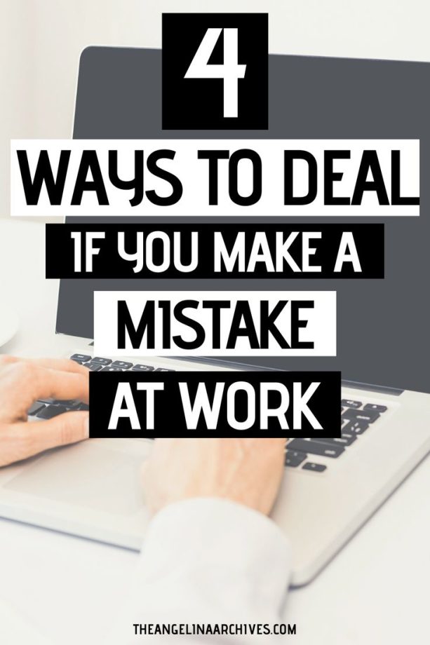 4 Ways To Deal If You Make A Mistake At Work Career, Business Tips in