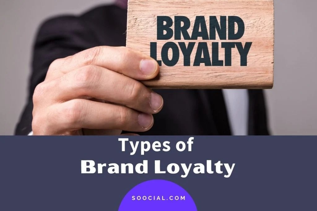 5 Types of Brand Loyalty Explained (With Examples) Soocial