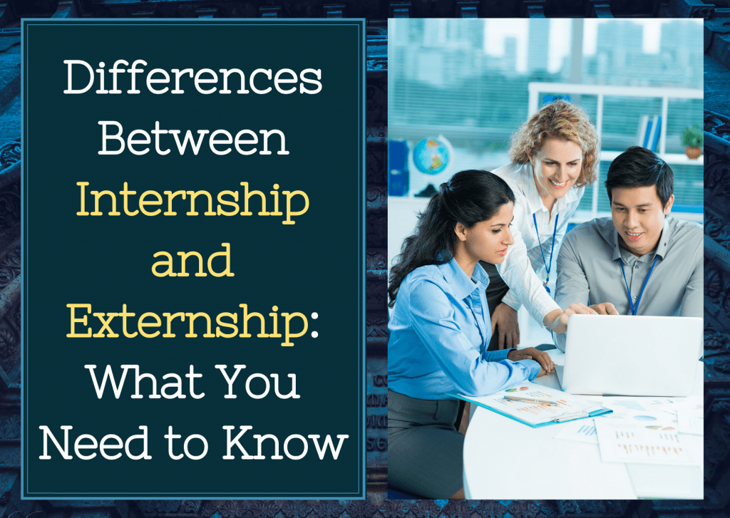 Everything You Need To Know About Internship and Externship