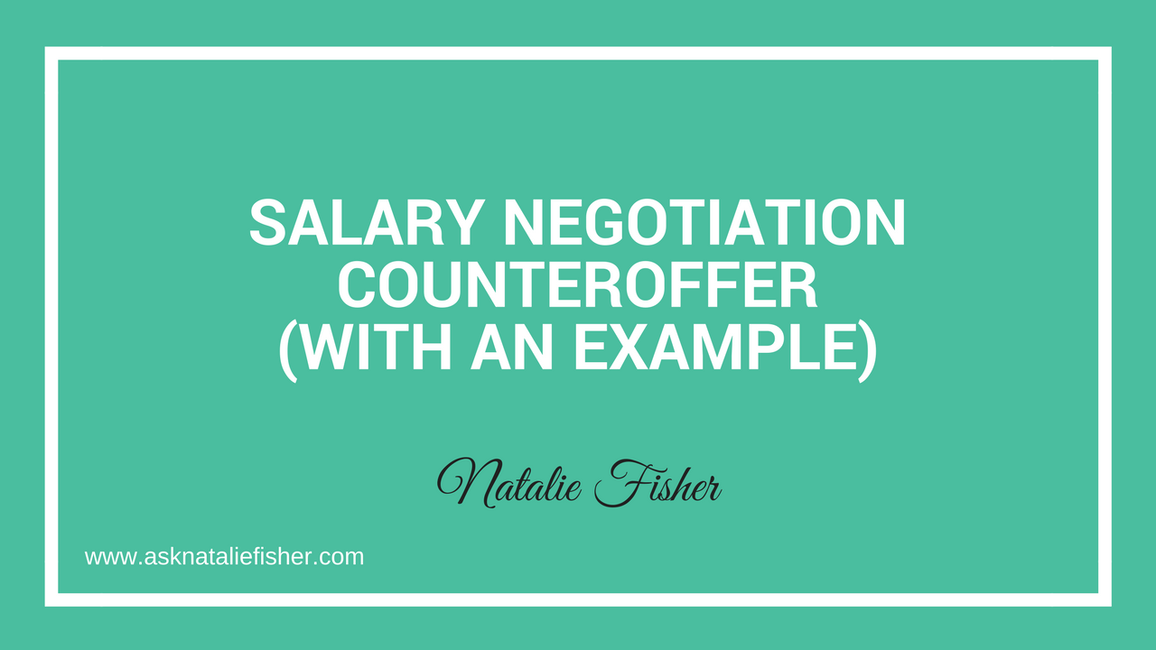 Salary Negotiation Counteroffer (With An EXAMPLE) Natalie Fisher