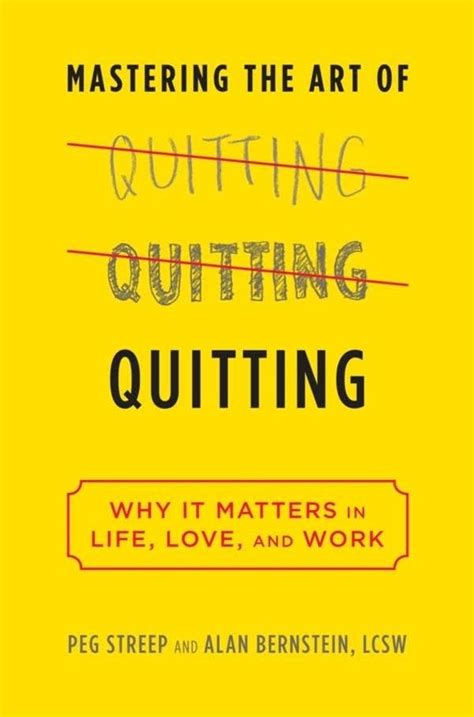 Mastering the Art of Quitting Why it Matters in Life, Love, and Work