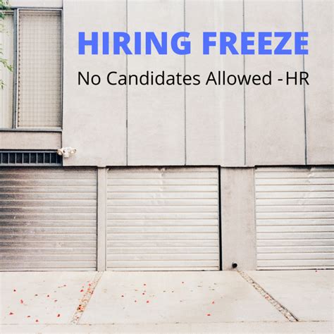 HIRING FREEZE TWO WORDS THAT CAN CAUSE IRREPARABLE DAMAGE TO AN
